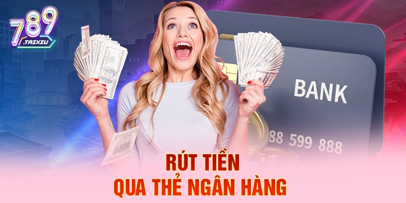 R&uacute;t tiền qua thẻ ng&acirc;n h&agrave;ng